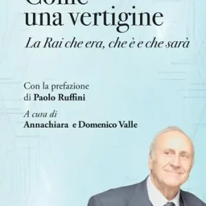 Affare Come una vertigine. La Rai che era, che è e che sarà