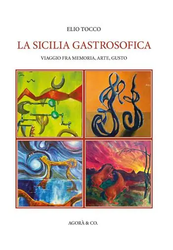 Popolare La Sicilia gastrosofica. Viaggio fra memoria, arte, gusto