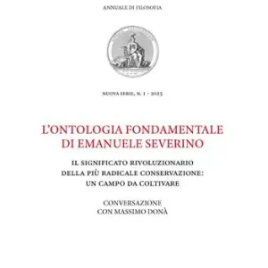Glavx. Annuale di filosofia. Nuova serie (2025). Vol. 1 L‘ ontologia fondamentale di Emanuele Severino. Il significato rivoluzionario della più radicale conservazione un campo da coltivare Ultima Occasione