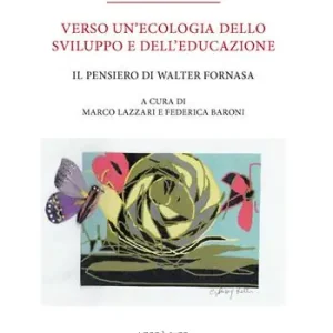 Verso un’ecologia dello sviluppo e dell’educazione. Il pensiero di Walter Fornasa Promo Stagionale