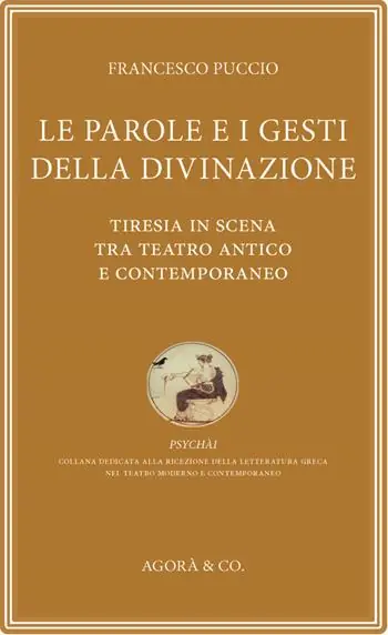 Le parole e i gesti della divinazione. Tiresia in scena tra teatro antico e contemporaneo Must-Have