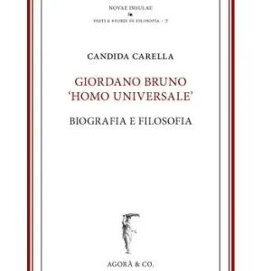 Giordano Bruno «homo Universale». Biografia e filosofia Must-Have
