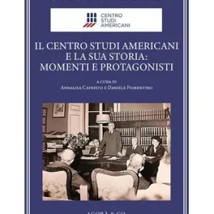 Il Centro Studi Americani e la sua storia momenti e protagonisti. Ediz. illustrata Offerta Del Giorno