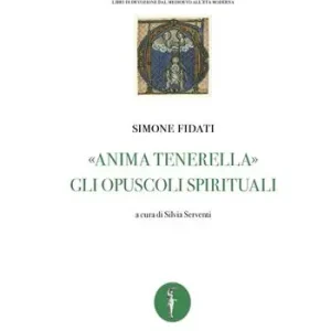 «Anima tenerella». Gli opuscoli spirituali. Ediz. italiana e latina Ordina Subito