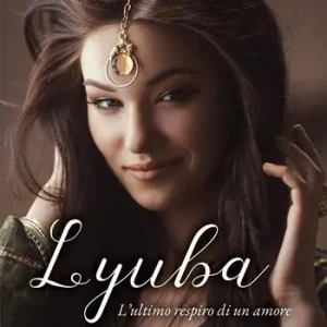 Lyuba. L‘ultimo respiro di un amore Compra Adesso