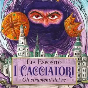 I cacciatori. Gli strumenti del re. Ediz. illustrata Ultima Occasione