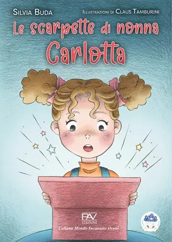 Le scarpette di nonna Carlotta. Ediz. a colori Popolare