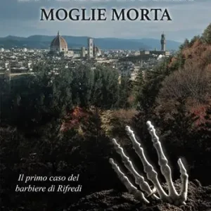 Consegna Rapida La vendetta della moglie morta. Il primo caso del barbiere di Rifredi