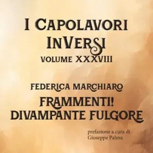 Spedizione Espresso Frammenti! Divampante fulgore. I Capolavori InVersi. Vol. 38