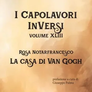 Affare La casa di Van Gogh. I Capolavori InVersi. Vol. 43