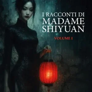 Novità I racconti di Madame Shiyuan. Ediz. illustrata