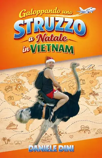 Vendita Finale Galoppando uno struzzo a Natale in Vietnam. 30 anni di chilometri, imprevisti, scherzi, risate e baci
