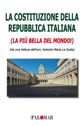 La Costituzione della Repubblica Italiana. La più bella del mondo Nuovo Arrivo