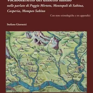 Vocabolarietto del dialetto sabino nelle parlate di Poggio Mirteto, Montopoli di Sabina, Casperia, Mompeo Sabino. Con note etimologiche e tre appendici Consegna Rapida