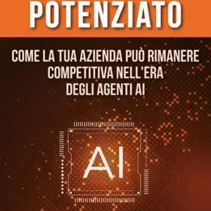 Il Brand Potenziato. Come la tua azienda può rimanere competitiva nell‘era degli agenti AI Affare