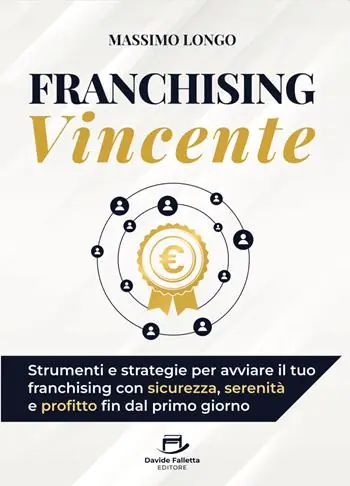 Franchising vincente. Strumenti e strategie per avviare il tuo franchising con sicurezza, serenità e profitto fin dal primo giorno Spedizione Espresso