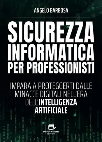 Sicurezza informatica per professionisti. Impara a proteggerti dalle minacce digitali nell‘era dell‘intelligenza artificiale Reso Gratuito