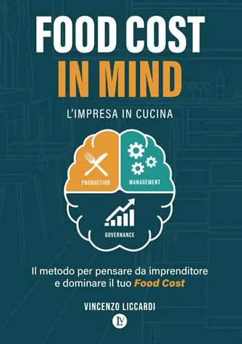Nuova Collezione Food Cost in Mind. L‘impresa in cucina. Il metodo per pensare da imprenditore e dominare il tuo Food Cost