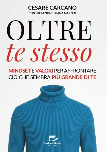 Occasione Imperdibile Oltre te stesso. Mindset e valori per affrontare ciò che sembra più grande di te