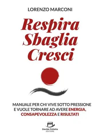 Offerta Speciale Respira sbaglia cresci. Il manuale per chi vive sotto pressione e vuole tornare ad avere energia, consapevolezza e risultati