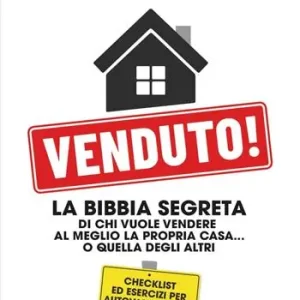 Offerta Del Giorno Venduto! La Bibbia segreta di chi vuole vendere al meglio la propria casa... o quella degli altri