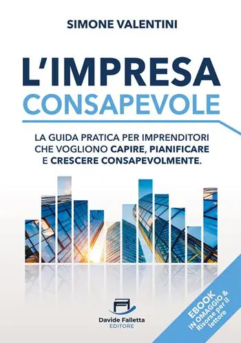 L‘impresa consapevole. La guida pratica per imprenditori che vogliono capire, pianificare e crescere consapevolmente Prezzo Ridotto