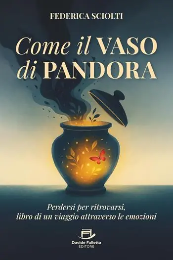 Come il vaso di Pandora. Perdersi per ritrovarsi, libro di un viaggio attraverso le emozioni Popolare