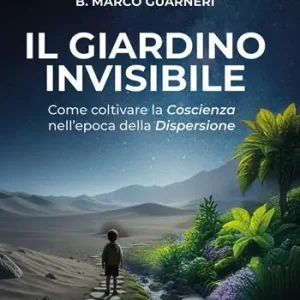 Il giardino invisibile. Come coltivare la coscienza nell‘epoca della dispersione Promo Stagionale