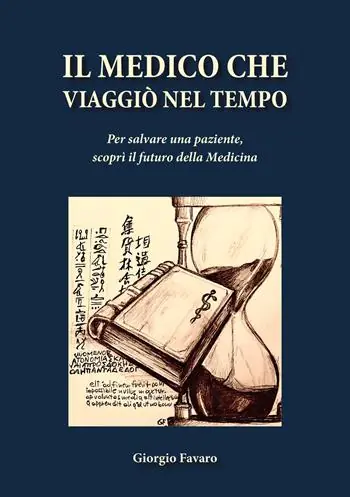 Il medico che viaggiò nel tempo. Per salvare una paziente, scoprì il futuro della medicina Compra Adesso