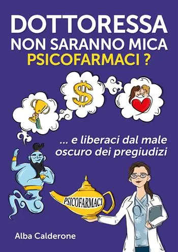 Ultima Occasione Dottoressa non saranno mica psicofarmaci? E liberaci dal male oscuro dei pregiudizi