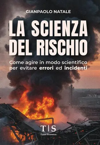 La scienza del rischio. Come agire in modo scientifico per evitare errori ed incidenti Offerta Limitata