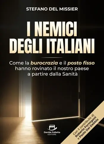 Miglior Prezzo I nemici degli italiani. Come la burocrazia e il «posto fisso» hanno rovinato il nostro paese a partire dalla sanità