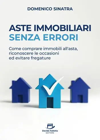 Compra Adesso Aste immobiliari senza errori. Come comprare immobili all’asta, riconoscere le occasioni ed evitare fregature