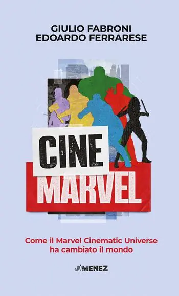 Popolare CineMarvel. Come il Marvel Cinematic Universe ha cambiato il mondo
