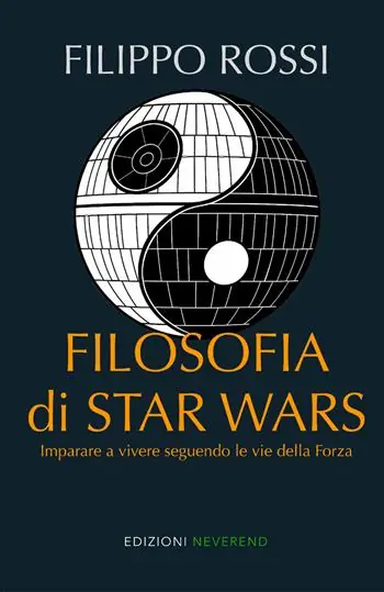Filosofia di Star Wars. Imparare a vivere seguendo le vie della forza. Nuova ediz. Spedizione Espresso