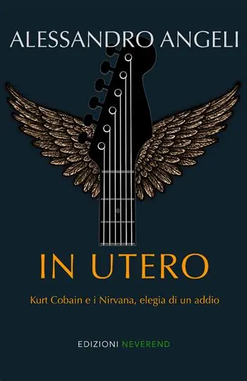 In Utero. Kurt Cobain e i Nirvana, elegia di un addio Super Prezzo