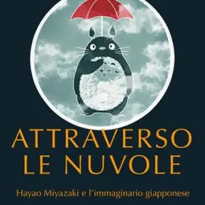 Compra Online Attraverso le nuvole. Hayao Miyazaki e l‘immaginario giapponese