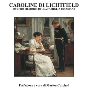 Caroline di Lichtfield. Ovvero le memorie di una famiglia prussiana Consegna Rapida