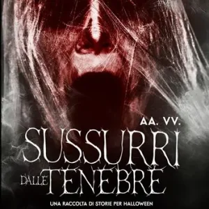 Sussurri dalle tenebre. Una raccolta di storie per Halloween Economico