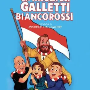 La favola dei galletti biancorossi Ultimissimo Modello