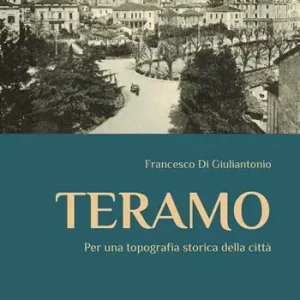 Compra Online Teramo. Per una topografia storica della città