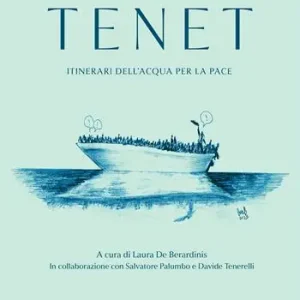 Tenet. Itinerari dell‘acqua per la pace. Ediz. illustrata Spedito Oggi