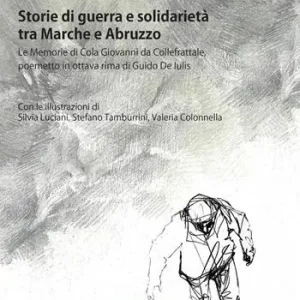 Super Prezzo Storie di guerra e solidarietà tra Marche e Abruzzo