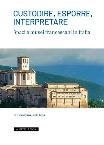 Offerta Del Giorno Custodire, esporre, interpretare spazi e musei francescani in Italia
