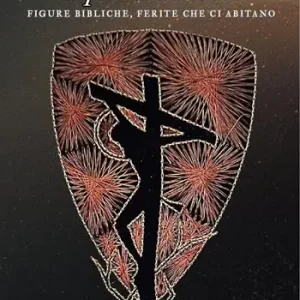 Affare Il peso della croce. Figure bibliche, ferite che ci abitano