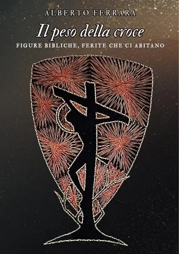 Affare Il peso della croce. Figure bibliche, ferite che ci abitano