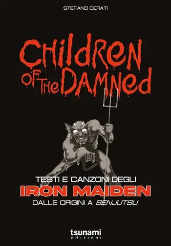 Children of the damned. Testi e canzoni degli Iron Maiden dalle origini a Senjutsu Saldi