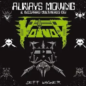 Novità Always moving. Il bizzarro multiverso dei Voivod