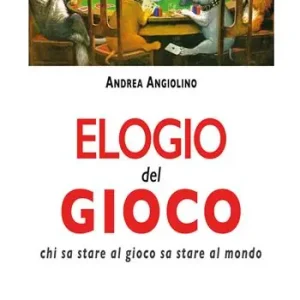 Saldi Elogio del gioco. Chi sa stare al gioco sa stare al mondo