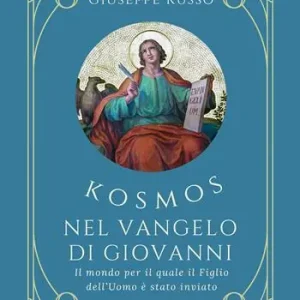 Solo Oggi Kosmos nel Vangelo di Giovanni. Il mondo per il quale il Figlio dell‘uomo è stato inviato